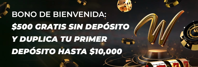 Bono de bienvenida: $500 gratis sin depósito y duplica tu primer depósito hasta $10,000